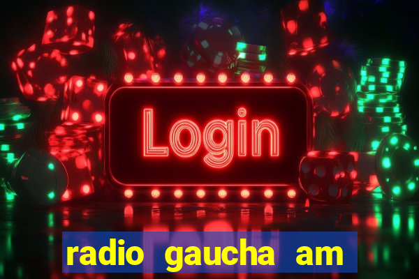 radio gaucha am 600 porto alegre rs